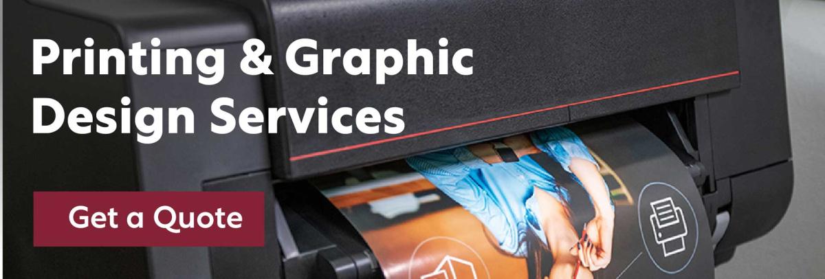 Printing and Graphic Design Services. Get a Quote